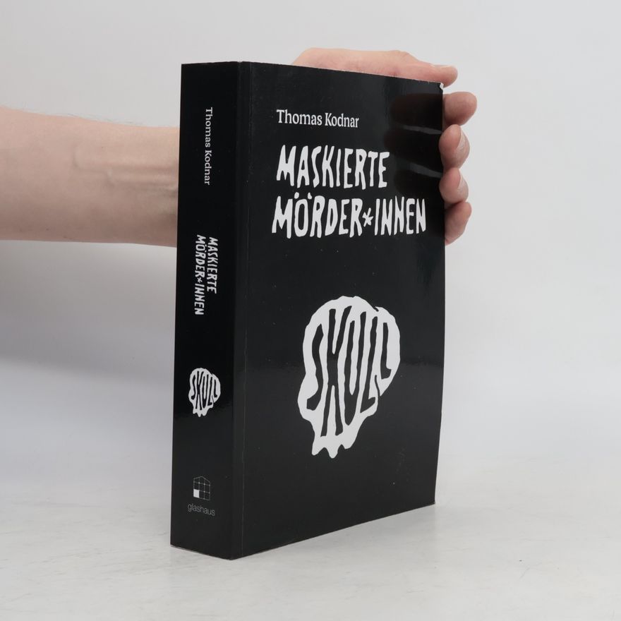 Thomas Kodnar Maskierte Mörder*innen