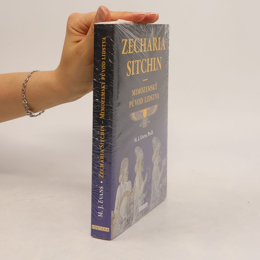 M. J. Evans Zecharia Sitchin. Mimozemský původ lidstva