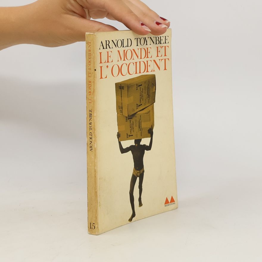 Arnold J. Toynbee Le Monde et l'Occident