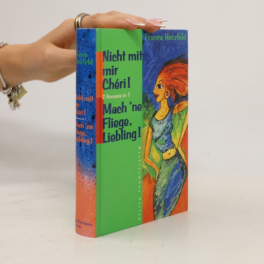 Franca Herzfeld Nicht mit mir Cheri!. Mach´ne Fliege, Liebling!. 2 Romane in 1