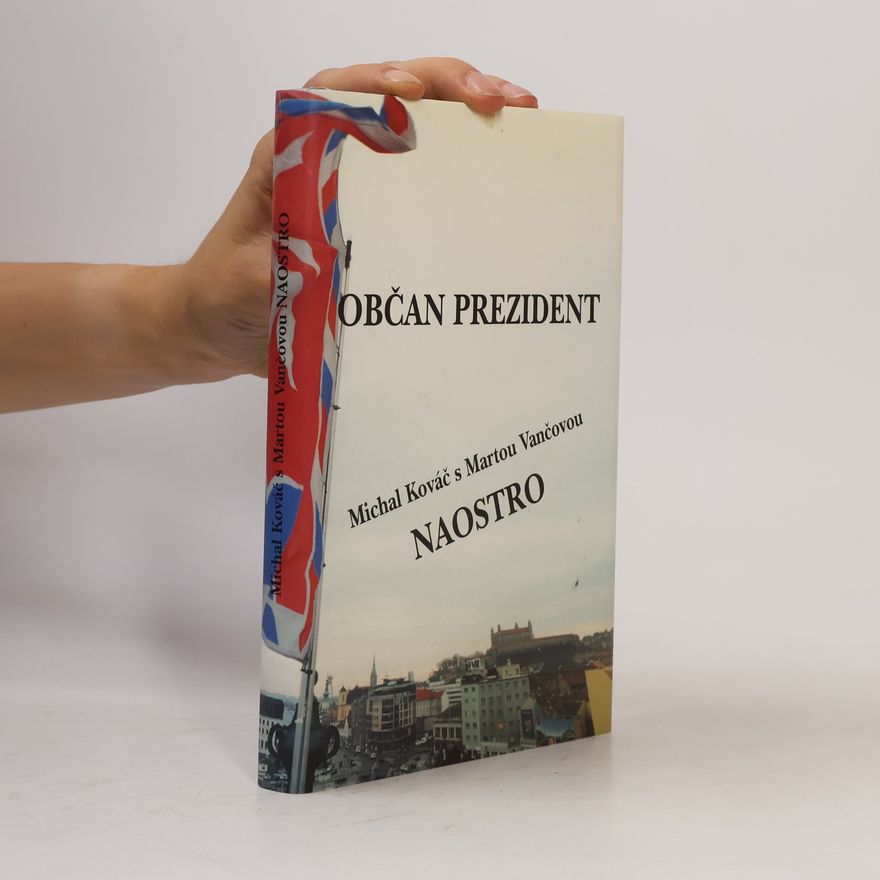 Marta Vančová Občan prezident : Michal Kováč s Martou Vančovou naostro : fakty, dokumenty