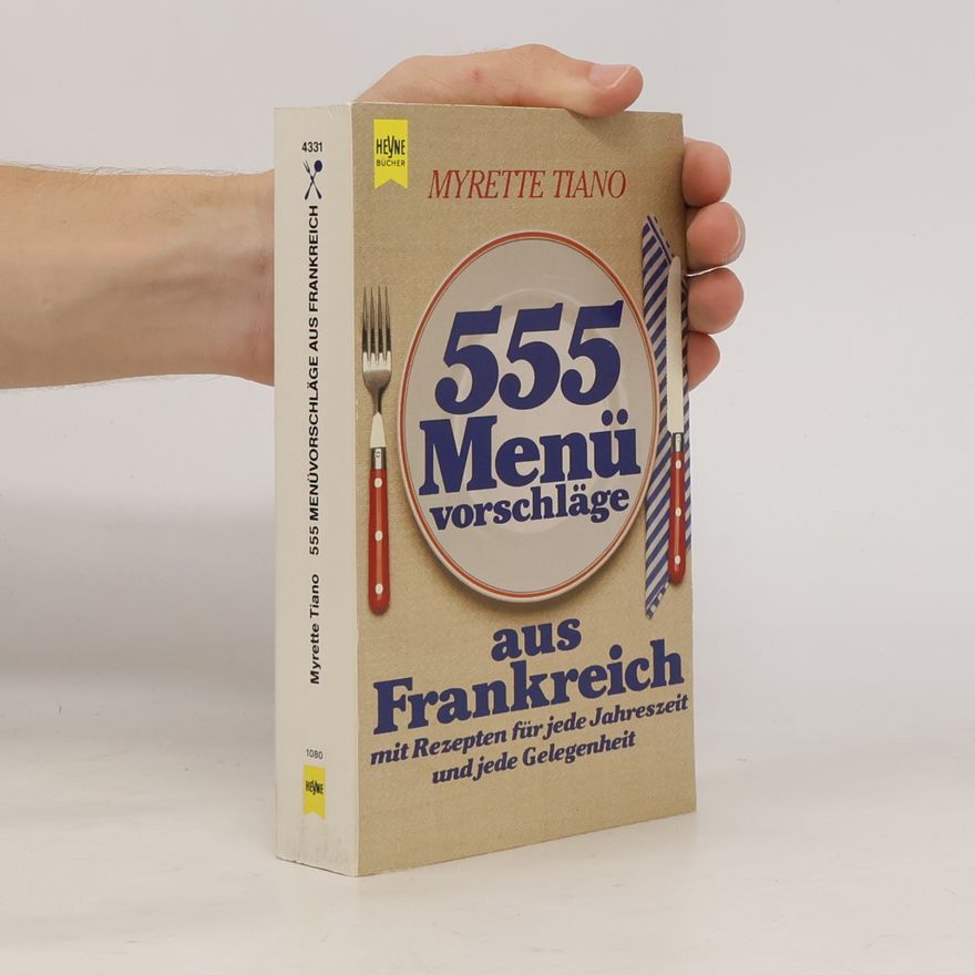 Myrette Tiano 555 [Fünfhundertfünfundfünfzig] Menüvorschläge aus Frankreich