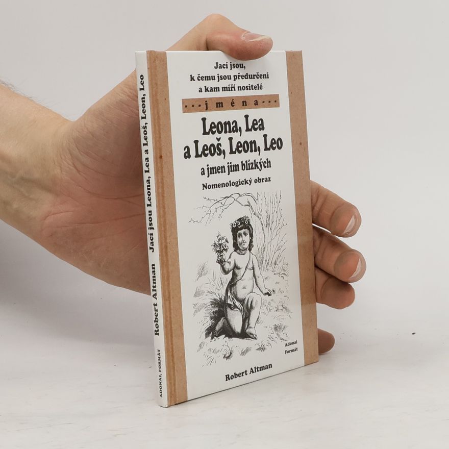 Robert Altman Jací jsou, k čemu jsou předurčeni a kam míří nositelé jména Leona, Lea a Leoš, Leon, Leo a jmen jim blízkých
