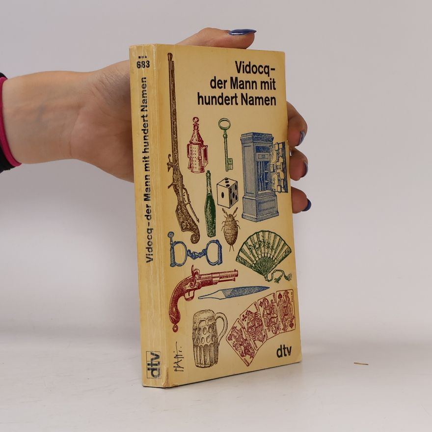 Eugene François Vidocq Vidocq der Mann mit hundert Namen