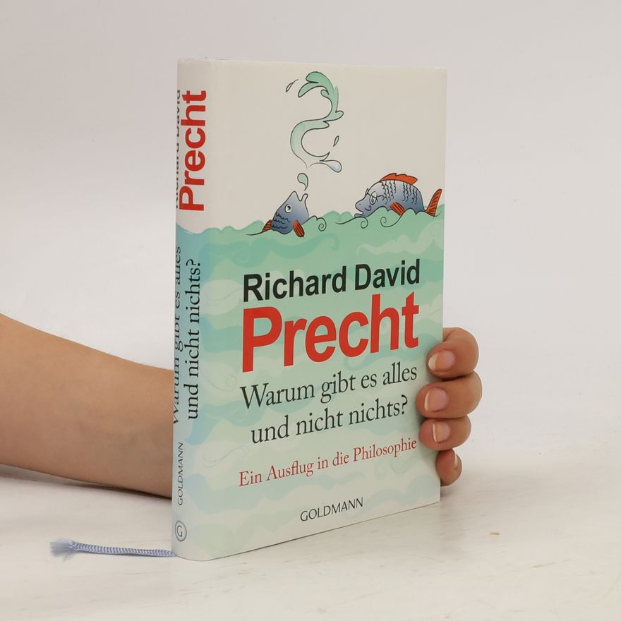 Richard David Precht Warum gibt es alles und nicht nichts?