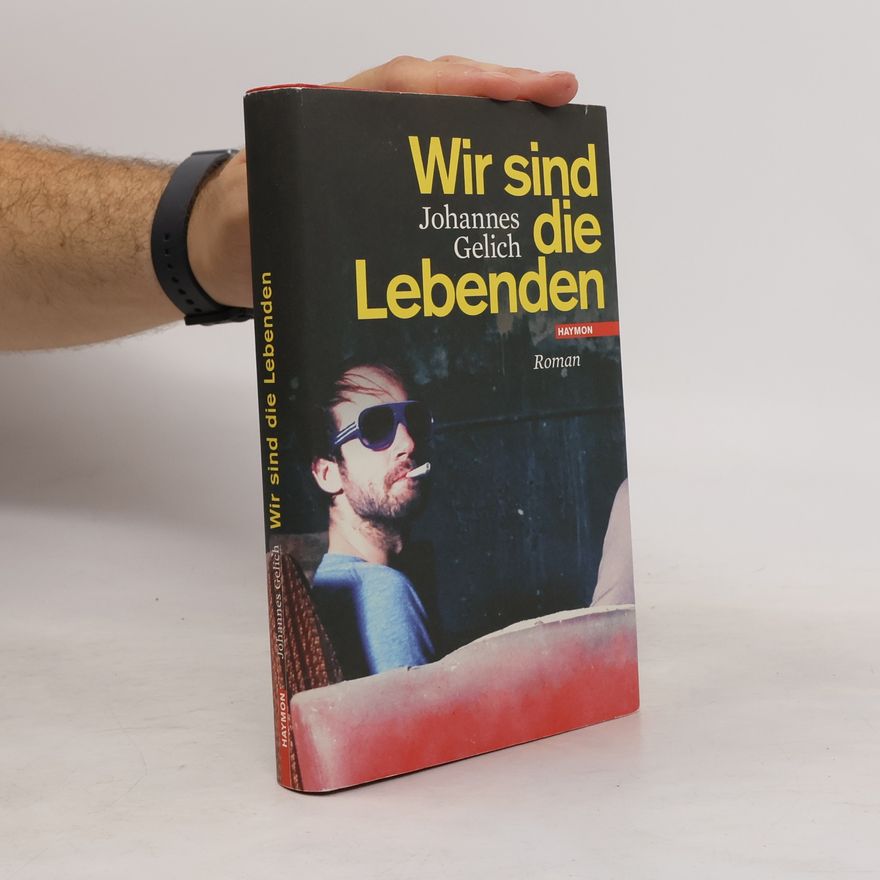 Johannes Gelich Wir sind die Lebenden