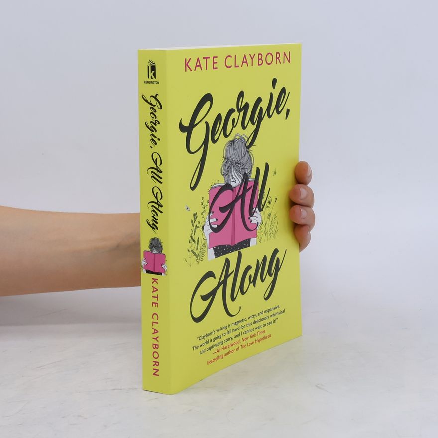 Kate Clayborn Georgie, All Along: An Uplifting and Unforgettable Love Story