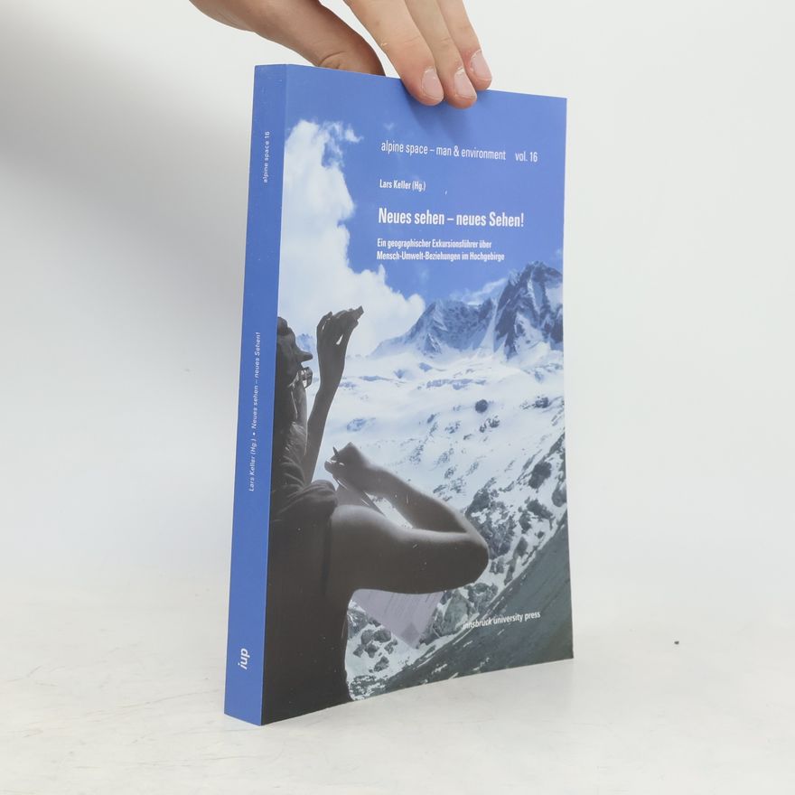 Lars Keller Alpine Space - Man & Environment - 16: Neues sehen - neues Sehen!