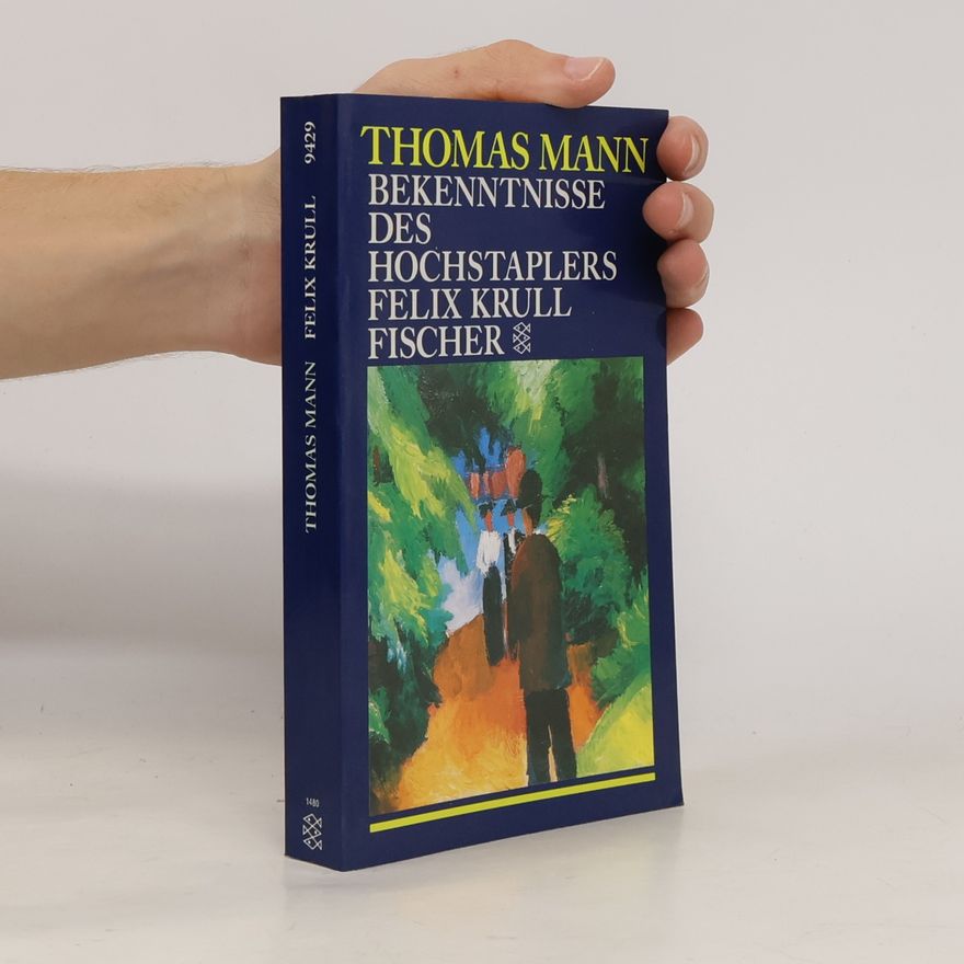 Thomas Mann Bekenntnisse des Hochstaplers Felix Krull
