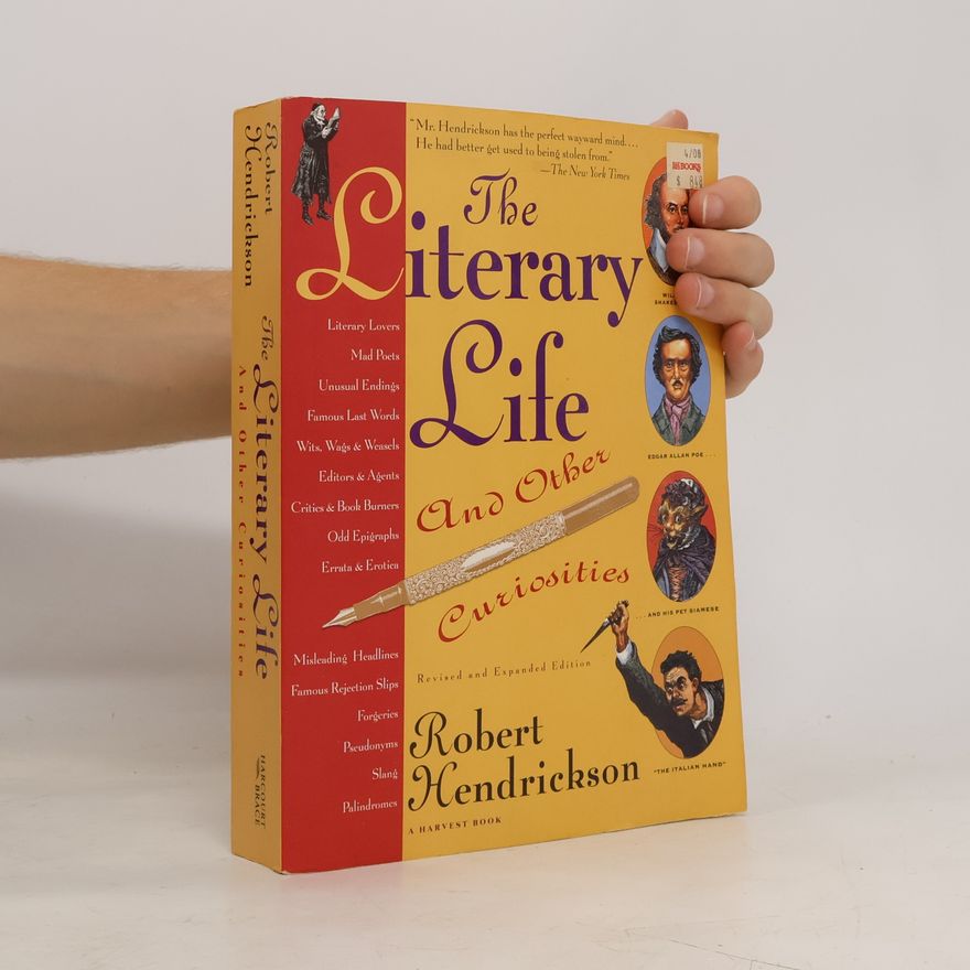 Robert Hendrickson The Literary Life and Other Curiosities: Revised and Expanded Edition