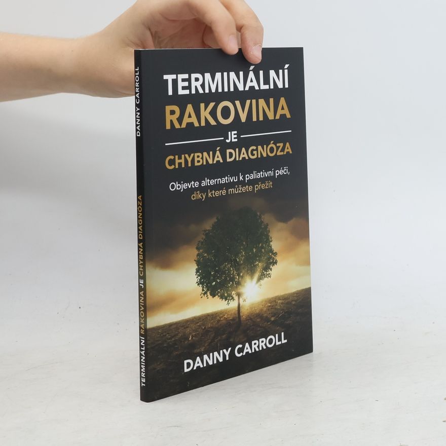 Danny Carroll Terminální rakovina je chybná diagnóza