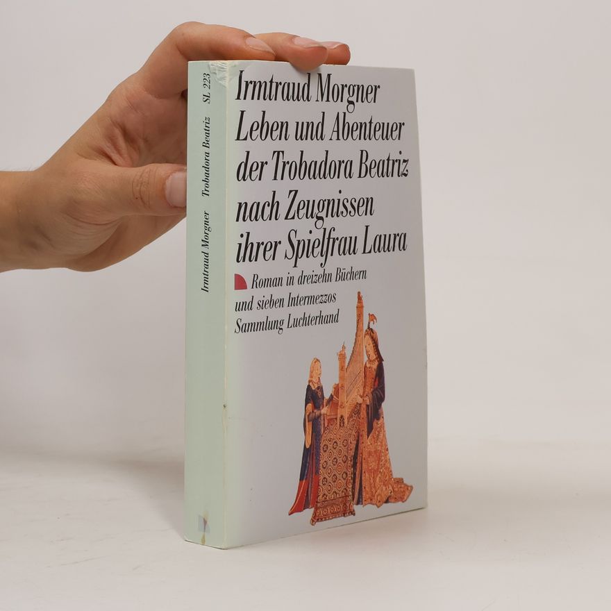 Irmtraud Morgner Leben und Abenteuer der Trobadora Beatriz nach Zeugnissen ihrer Spielfrau Laura