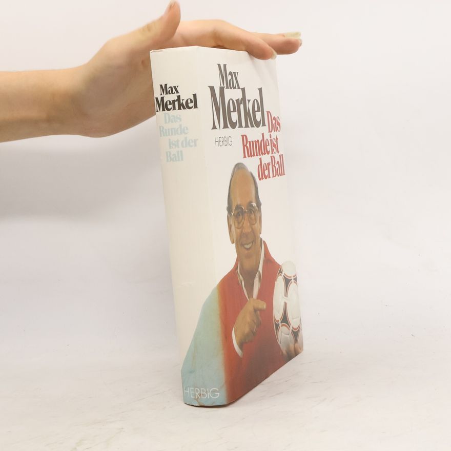 Max Merkel Das Runde ist der Ball