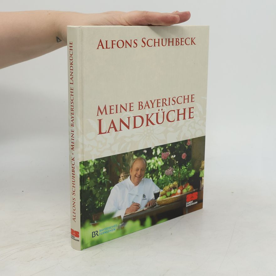 Alfons Schuhbecks Meine bayerische Landküche