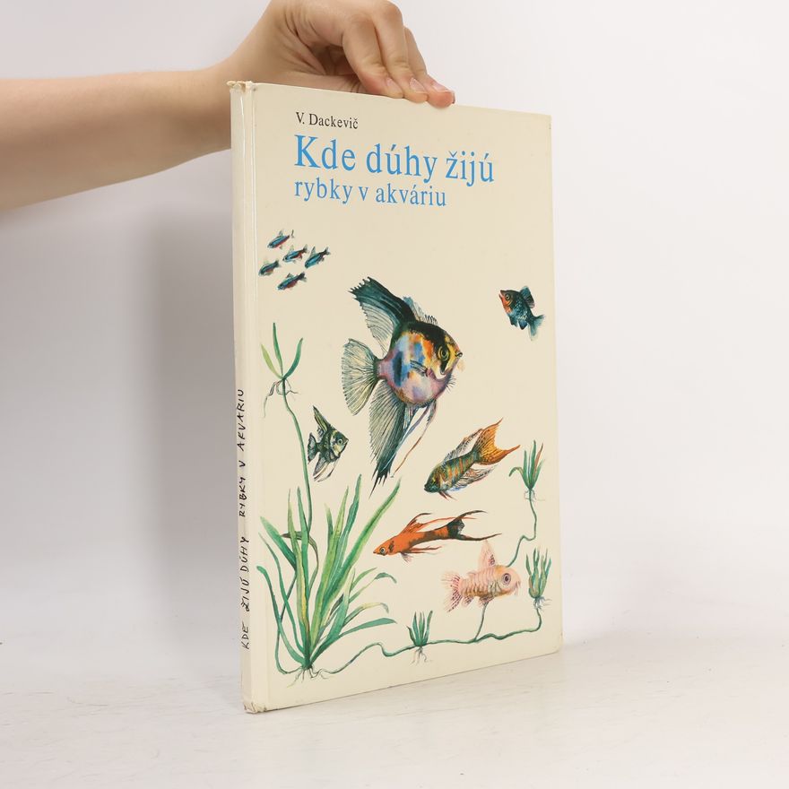 V. Dackevič Kde dúhy žijú. Rybky v akváriu