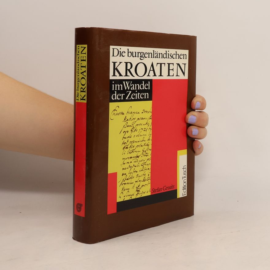 Stefan Geosits Die burgenländischen Kroaten im Wandel der Zeiten