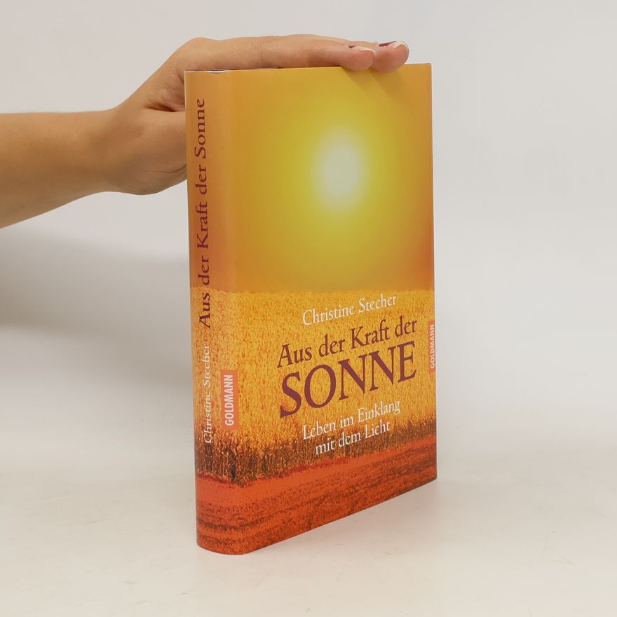 Christine Stecher Aus der Kraft der Sonne