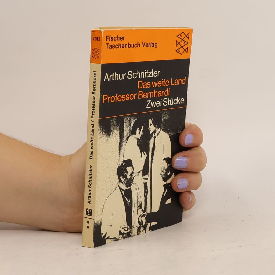 Arthur Schnitzler Das weite Land. Professor Bernhardi.