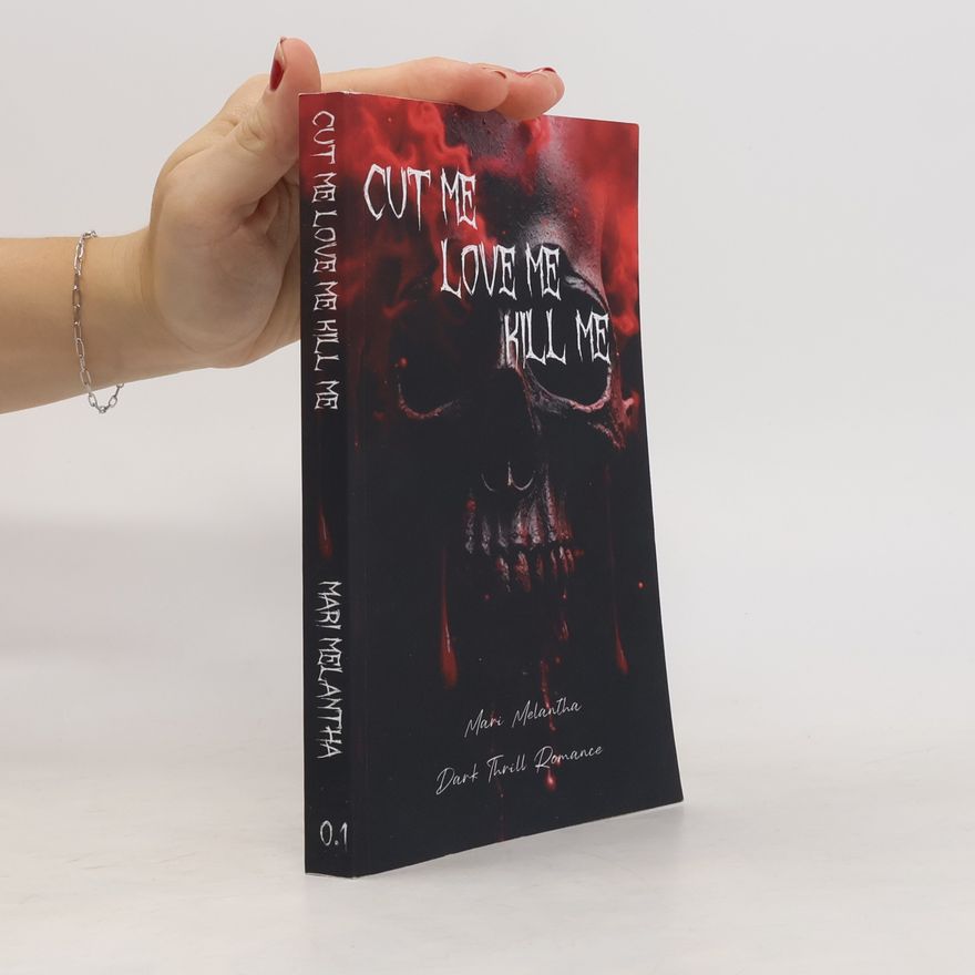 Mari Melantha Love Kills Series - 1: Cut Me Love Me Kill Me