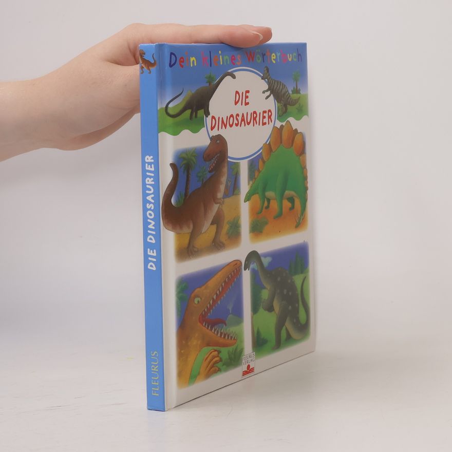 Emilie Beaumont Dein kleines Wörterbuch. Die Dinosaurier
