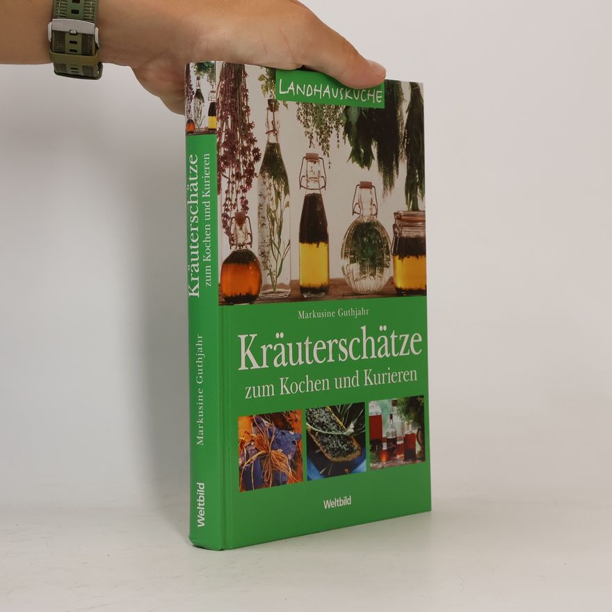 Markusine Guthjahr Kräuterschätze zum Kochen und Kurieren