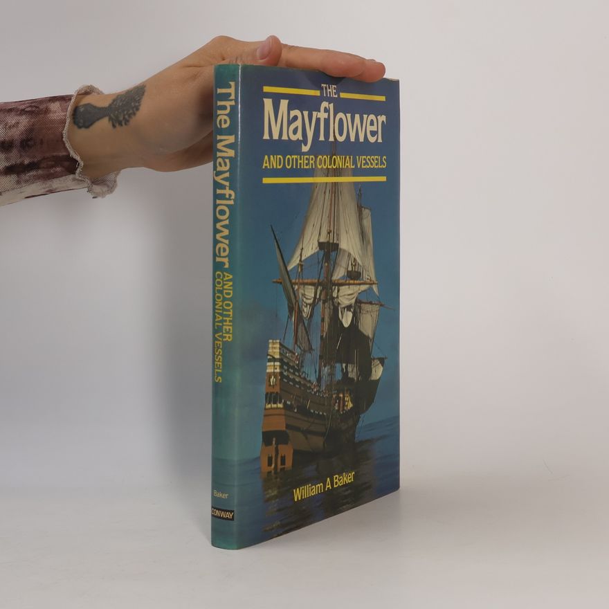 William Avery Baker The Mayflower and Other Colonial Vessels