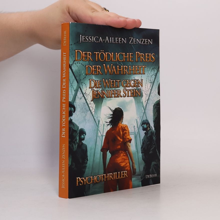 Jessica-Aileen Zenzen Der tödliche Preis der Wahrheit - Die Welt gegen Jennifer Stein - Psychothriller