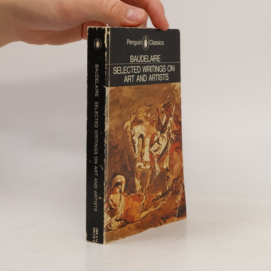 Charles Baudelaire Penguin Classics: Selected Writings on Art and Artists