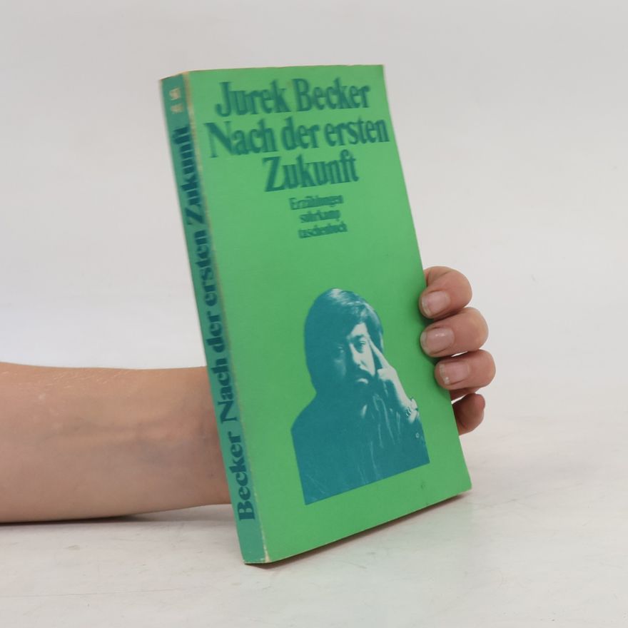 Jurek Becker Nach der ersten Zukunft