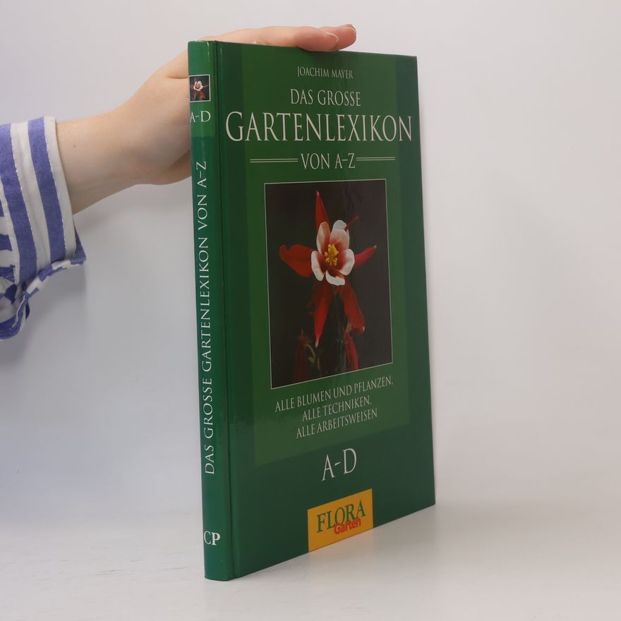 Joachim Mayer Das Grosse Gartenlexikon von A-Z 1. A-D