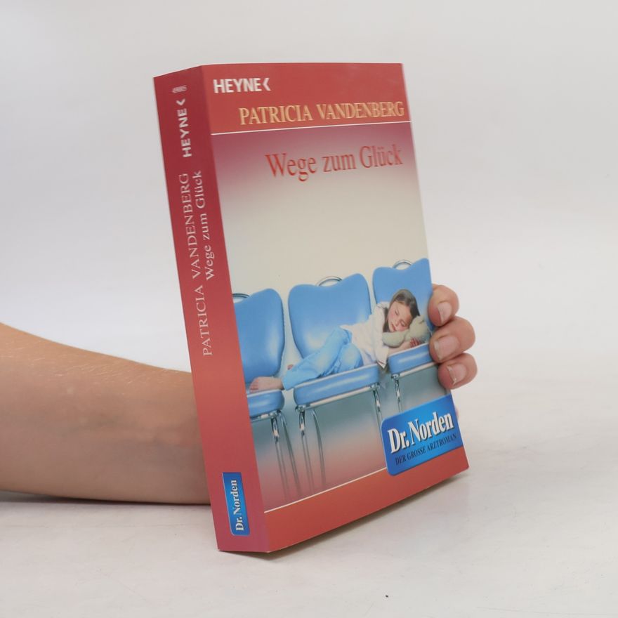 Patricia Vandenberg Dr. Norden - Wege zum Glück