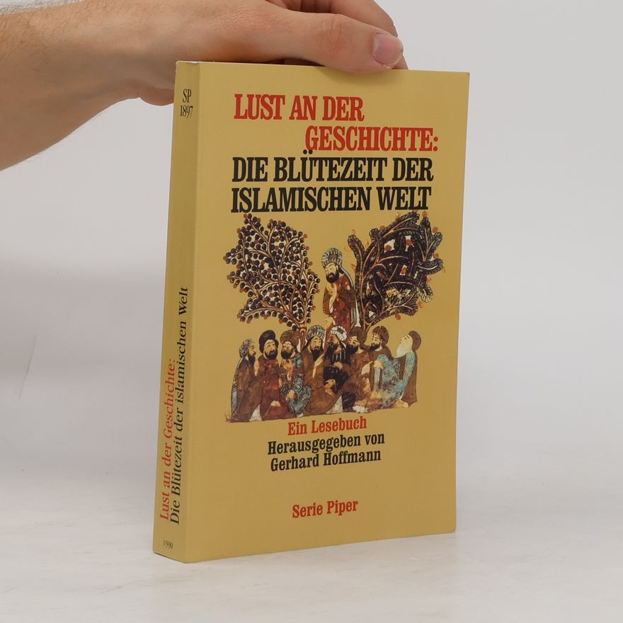 Gerhard Hoffmann Lust an der Geschichte: Die Blütezeit der islamischen Welt