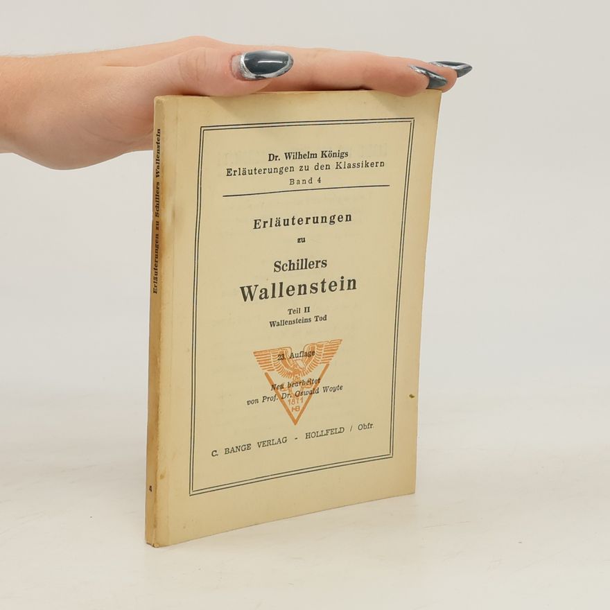 Wilhelm König Erläuterungen zu Schillers Wallenstein, Teil II : Wallensteins Tod