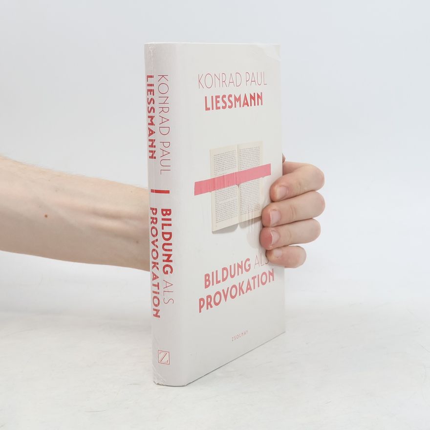 Konrad Paul Liessmann Bildung als Provokation