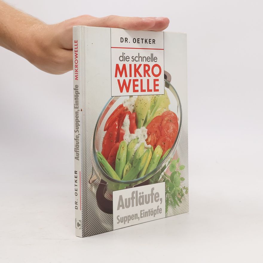 Autorenkollektiv Die schnelle Mikrowelle. Aufläufe, Suppen, Eintöpfe