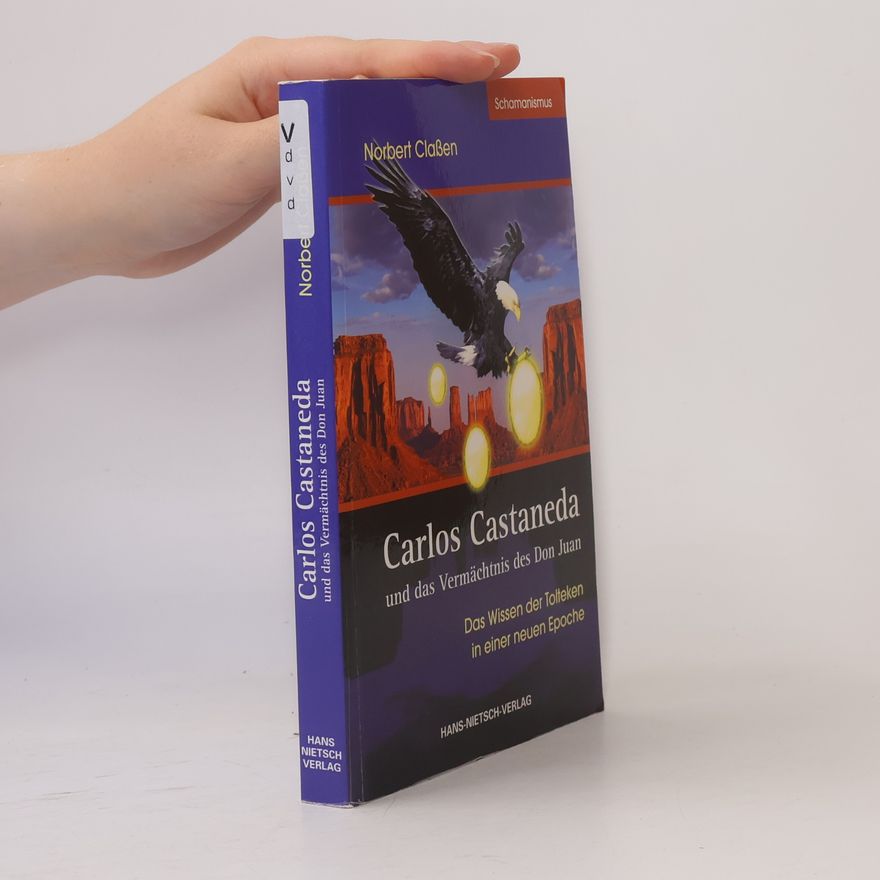 Norbert Clasen Carlos Castaneda und das Vermächtnis des Don Juan