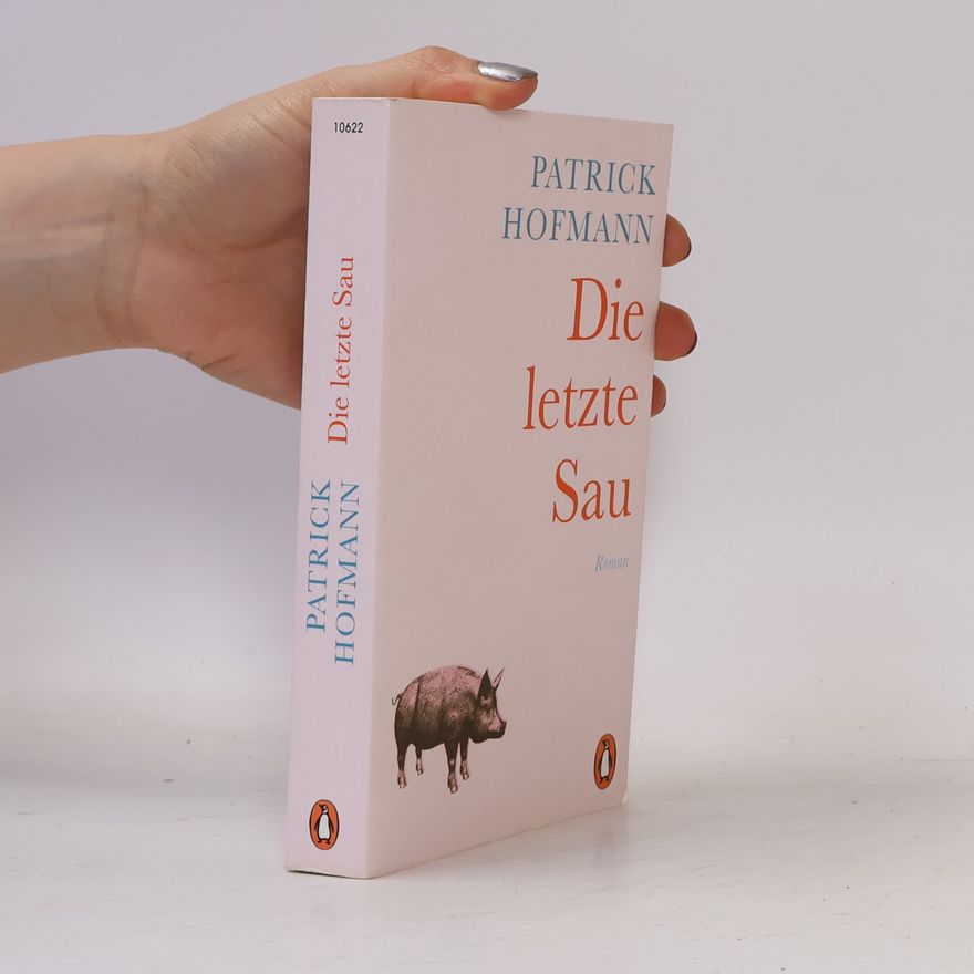 Patrick Hofmann Die letzte Sau