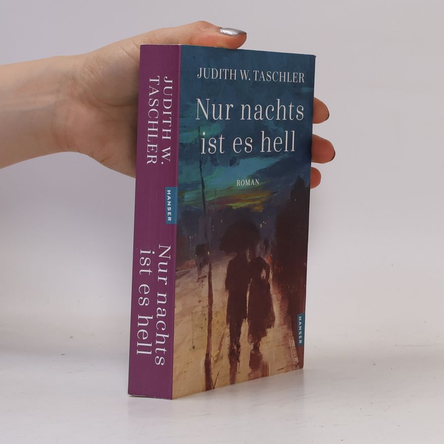 Judith W. Taschler Nur nachts ist es hell: Roman