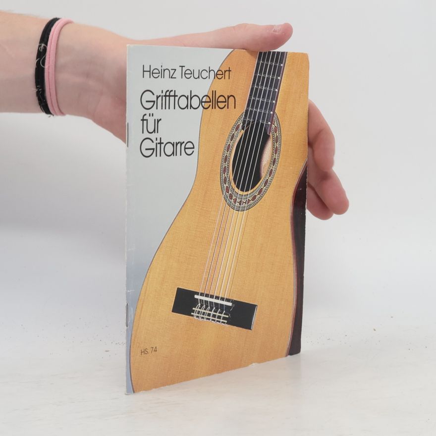 Heinz Teuchert GRIFFTABELLEN FUR GITARRE GUITARE