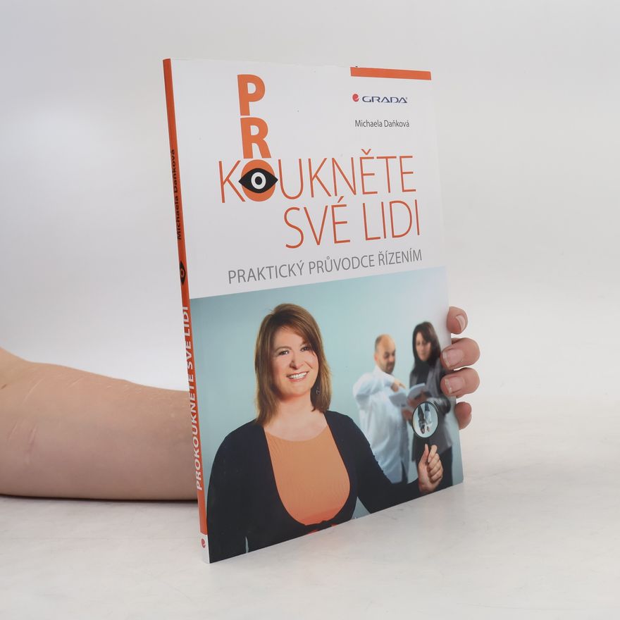 Michaela Daňková Prokoukněte své lidi: Praktický průvodce řízením