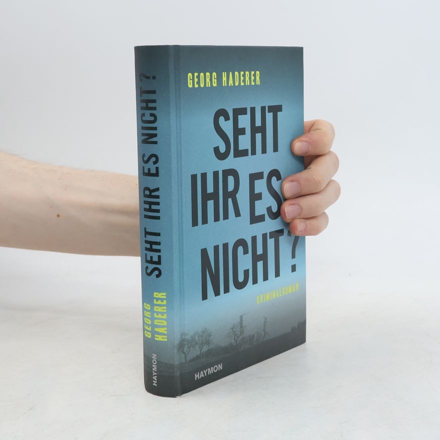 Georg Haderer Seht ihr es nicht?