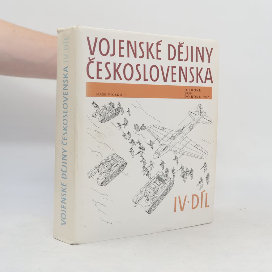 Petr Klučina Vojenské dějiny Československa IV. díl 1939-1945