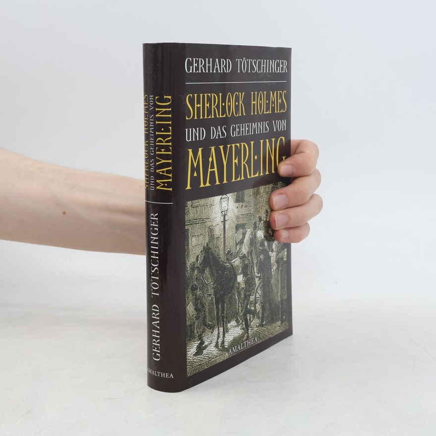 Gerhard Tötschinger Sherlock Holmes und das Geheimnis von Mayerling