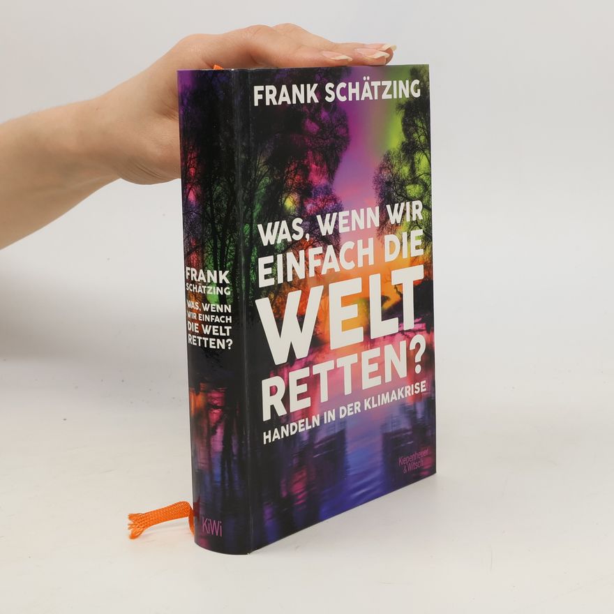 Frank Schätzing Was, wenn wir einfach die Welt retten? Handeln in der Klimakrise