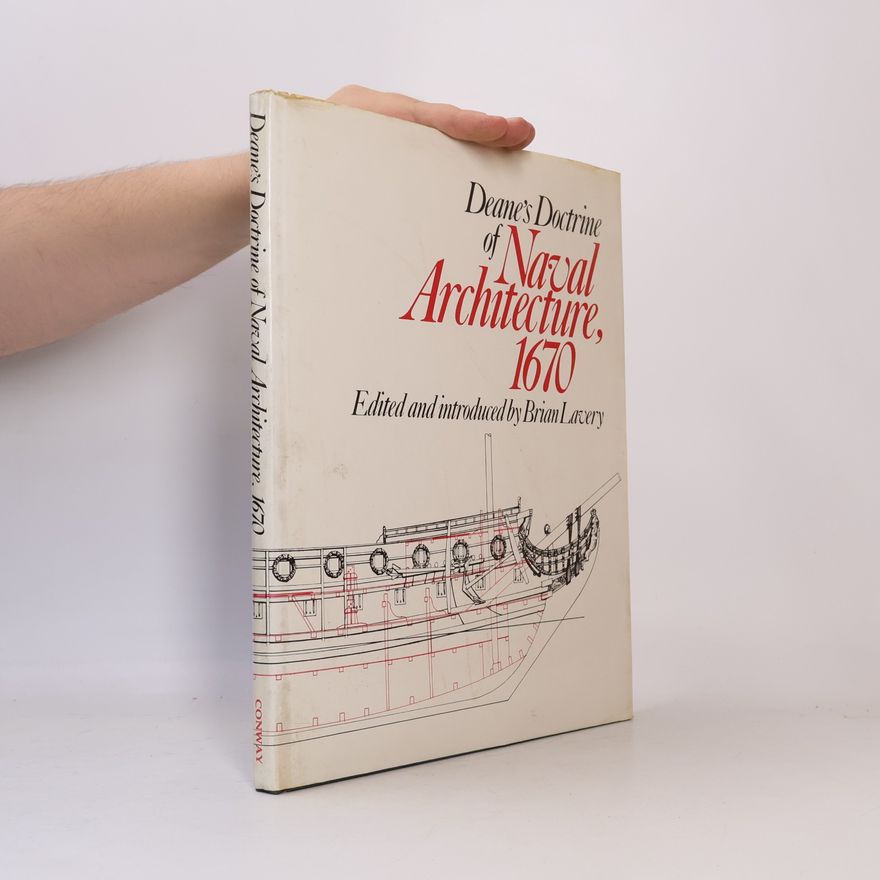 Anthony Deane Deane's Doctrine of Naval Architecture, 1670 - Edited and Introduced by Brian Lavery