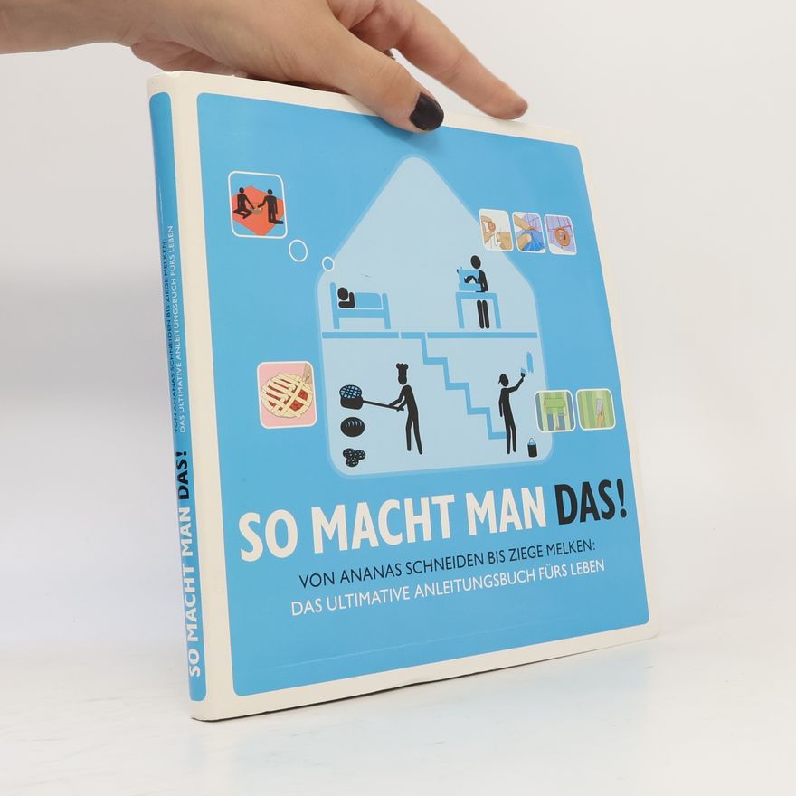 Autorenkollektiv So macht man das! Von Ananas schneiden bis Ziege melken