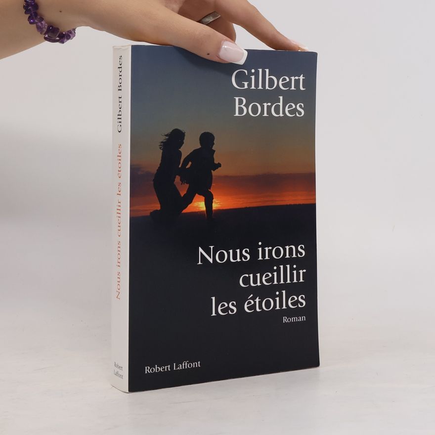 Gilbert Bordes Nous irons cueillir les étoiles