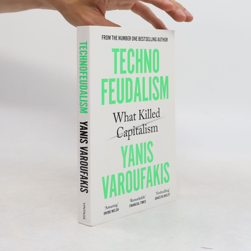 Yanis Varoufakis Technofeudalism: What Killed Capitalism