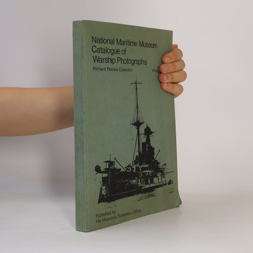 Richard Perkins National Maritime Museum Catalogue of Warship Photographs