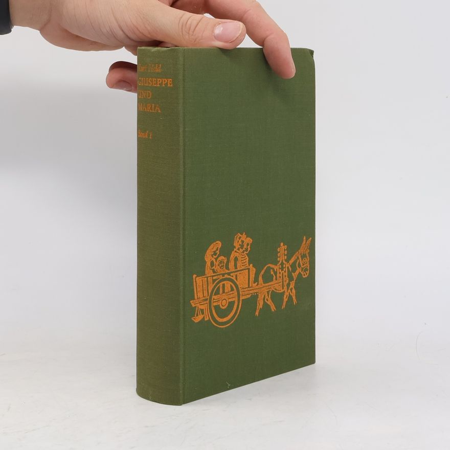 Kurt Held Giuseppe und Maria, Band I: Die Reise nach Neapel / Von Schmugglern, Zöllnern und Soldaten